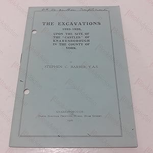 The Excavations 1925-1926, Upon the Site of the Castles of Knaresborough in the County of York (I...