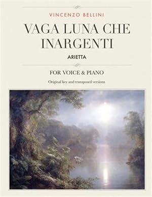 Seller image for Vaga Luna, Che Inargenti: Arietta, for Medium, High and Low Voices for sale by GreatBookPrices