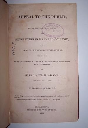 APPEAL TO THE PUBLIC, on The Controversy Respecting the Revolution in Harvard College, and the Ev...
