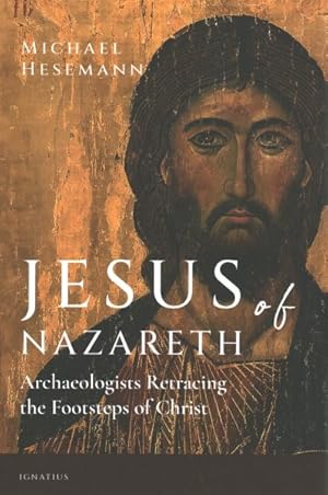 Imagen del vendedor de Jesus of Nazareth : Archaeologists Retracing the Footsteps of Christ a la venta por GreatBookPrices