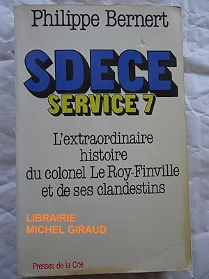 Immagine del venditore per S.D.E.C.E. Service 7 L'extraordinaire aventure du colonel Le Roy-Finville et de ses clandestins venduto da Librairie Michel Giraud