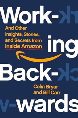 Image du vendeur pour Working Backwards : Insights, Stories, and Secrets from Inside Amazon mis en vente par GreatBookPrices