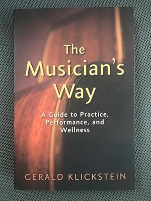 Immagine del venditore per The Musician's Way A Guide to Practice, Performance, and Wellness venduto da The Groaning Board