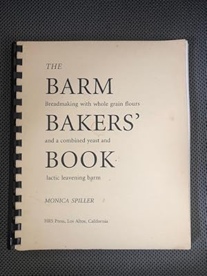 The Barm Bakers' Book Breadmaking with whole grain flours and a combined yeast and lactic leaveni...