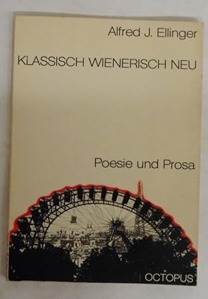 Bild des Verk�ufers f�r Klassisch Wienerisch Neu. Poesie und Prosa. zum Verkauf von Der Buchfreund
