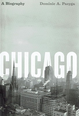 Chicago: A Biography