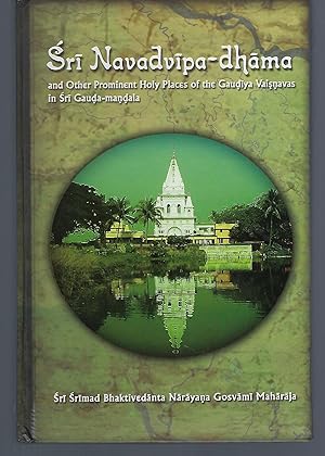 Imagen del vendedor de Sri Navadvipa-dhama: And Other Prominent Holy Places of the Gaudiya Vaisnavas in Sri Gauda-mandala a la venta por Turn-The-Page Books