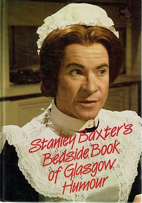 Image du vendeur pour Stanley Baxter's Bedside Book Of Glasgow Humour mis en vente par Marlowes Books and Music