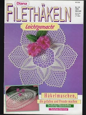 Seller image for Diana Filethkeln leichtgemacht Nr. 1/2 1994 Hkelmaschen, die gefallen und Freude machen. Zweifarbige Hkelschriften for sale by Eva's Bcherregal