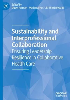 Seller image for Sustainability and Interprofessional Collaboration : Ensuring Leadership Resilience in Collaborative Health Care for sale by AHA-BUCH GmbH