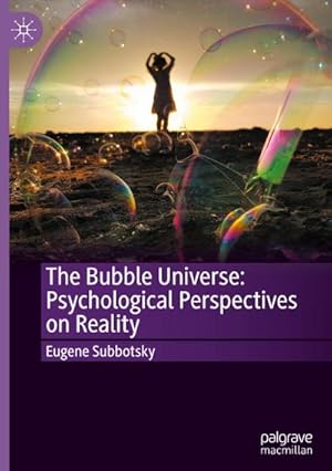 Bild des Verk�ufers f�r The Bubble Universe: Psychological Perspectives on Reality zum Verkauf von AHA-BUCH GmbH