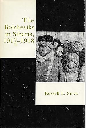 Imagen del vendedor de The Bolsheviks in Siberia 1917 - 1918 a la venta por Cher Bibler