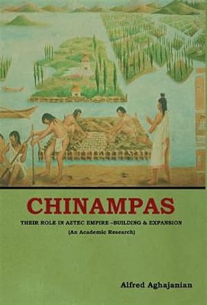 Seller image for Chinampas: Their Role in Aztec Empire - Building and Expansion (an Academic Research) for sale by GreatBookPrices