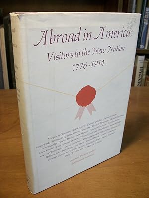 Abroad in America: Visitors to the New Nation, 1776-1914