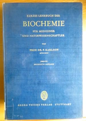 Kurzes Lehrbuch der Biochemie für Mediziner und Naturwissenschaftler. P. Karlson. Mit e. Geleitw....