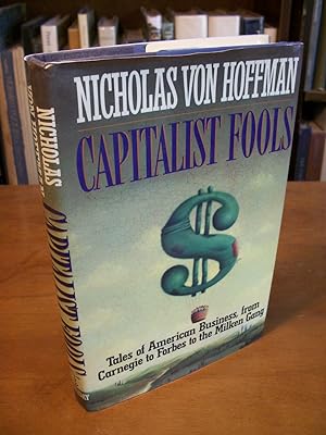 Capitalist Fools: Tales of American Business, from Carnegie to Forbes to the Milken Gang