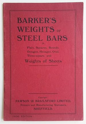 Barker's Weights of Steel Bars in Flats, Squares, Rounds, Octagon, Hexagon, Oval, Three-Square an...