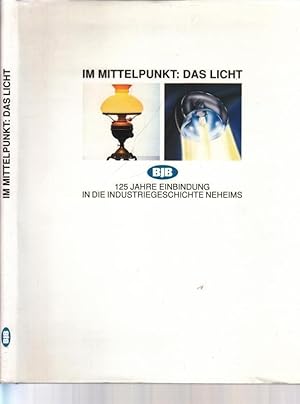 Im Mittelpunkt: Das Licht. BJB - 125 Jahre Einbindung in die Industriegeschichte Neheims (Festsch...