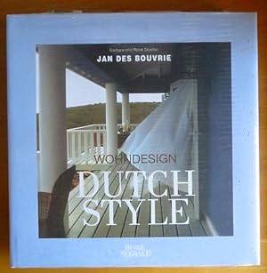 Dutch Style - Jan des Bouvrie : Wohndesign. Barbara und René Stoeltie. Aus dem Niederländ. übertr...