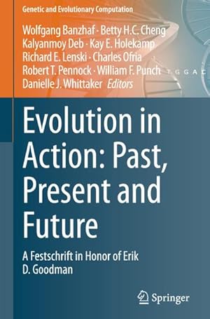 Imagen del vendedor de Evolution in Action: Past, Present and Future : A Festschrift in Honor of Erik D. Goodman a la venta por AHA-BUCH GmbH