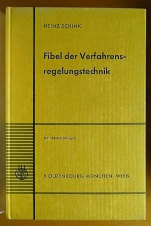 Seller image for Fibel der Verfahrensregelungstechnik. Hrsg. von Heinz Schink unter Mitarb. von W. Br [u.a.] [Zeichn.: M. Hamerli] for sale by Antiquariat Blschke