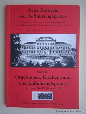Bild des Verkufers fr Orgelmusik, Kirchenraum und Auffhrungspraxis. Symposion 18. - 19. Oktober 1996. zum Verkauf von Antiquariat Hans-Jrgen Ketz