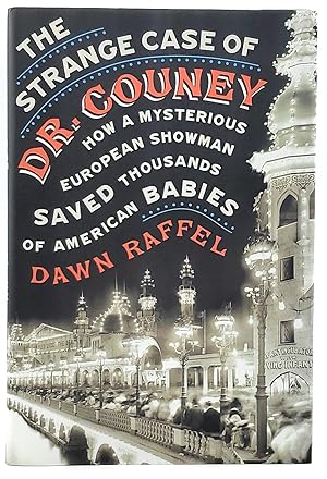 Immagine del venditore per The Strange Case of Dr. Couney: How a Mysterious European Showman Saved Thousands of American Babies venduto da Underground Books, ABAA