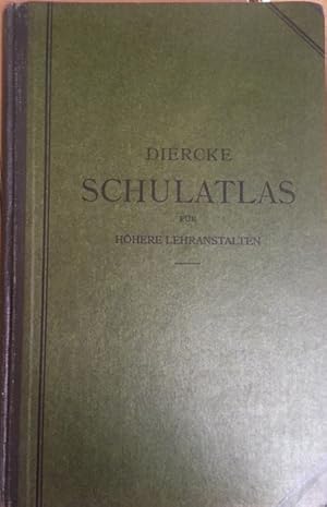 Dierke, Schul-Atlas für höhere Lehranstalten. Grosze Ausgabe.