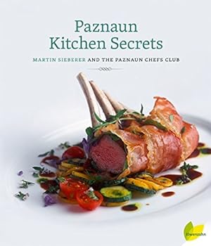 Bild des Verkufers fr Paznaun Kitchen Secrets: Martin Sieberer and the Paznaun Chefs Club. zum Verkauf von nika-books, art & crafts GbR