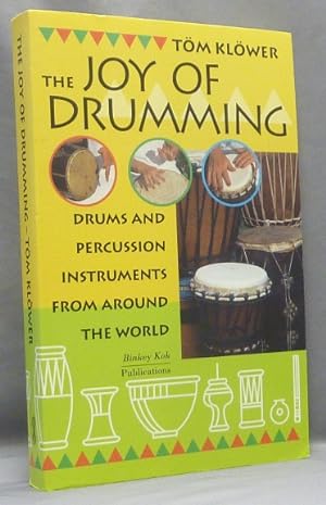 The Joy of Drumming. Drums and Percussion Instruments from around the World.