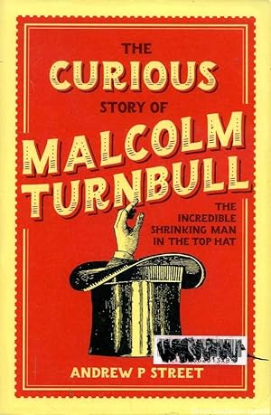The Curious Story of Malcolm Turnbull: the Incredible Shrinking Man in the Top Hat