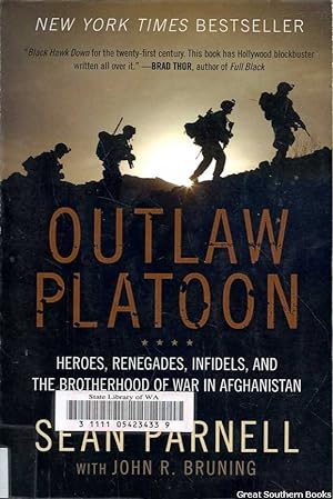 Outlaw Platoon: Heroes, Renegades, Infidels, and The Brotherhood of War in Afghanistan