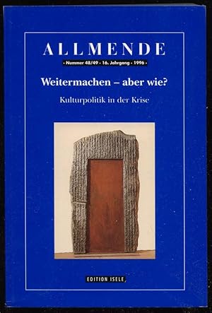 Bild des Verkufers fr Allmende. Nummer 48/49, 16 Jahrgang 1996: Weitermachen, aber wie? Kulturpolitik in der Krise. zum Verkauf von Antiquariat Dennis R. Plummer