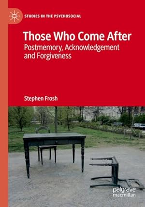 Bild des Verkufers fr Those Who Come After : Postmemory, Acknowledgement and Forgiveness zum Verkauf von AHA-BUCH GmbH