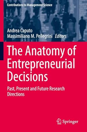 Bild des Verkufers fr The Anatomy of Entrepreneurial Decisions : Past, Present and Future Research Directions zum Verkauf von AHA-BUCH GmbH