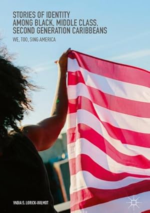 Immagine del venditore per Stories of Identity among Black, Middle Class, Second Generation Caribbeans : We, Too, Sing America venduto da AHA-BUCH GmbH