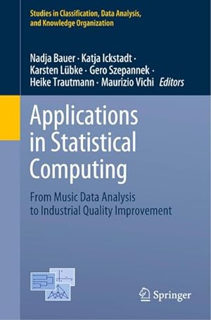 Immagine del venditore per Applications in Statistical Computing : From Music Data Analysis to Industrial Quality Improvement venduto da AHA-BUCH GmbH