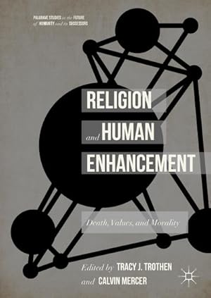 Bild des Verkufers fr Religion and Human Enhancement : Death, Values, and Morality zum Verkauf von AHA-BUCH GmbH