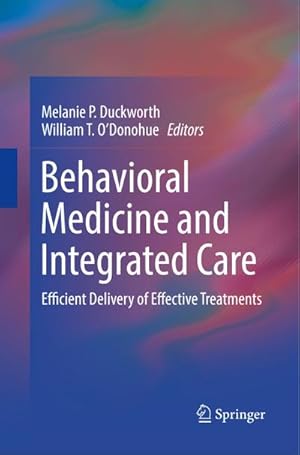 Image du vendeur pour Behavioral Medicine and Integrated Care : Efficient Delivery of Effective Treatments mis en vente par AHA-BUCH GmbH