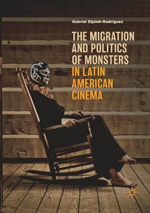 Bild des Verkufers fr The Migration and Politics of Monsters in Latin American Cinema zum Verkauf von AHA-BUCH GmbH