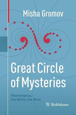 Bild des Verkufers fr Great Circle of Mysteries : Mathematics, the World, the Mind zum Verkauf von AHA-BUCH GmbH