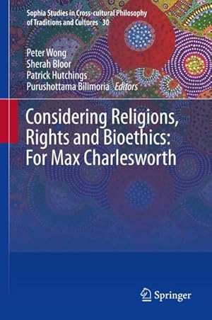 Bild des Verkufers fr Considering Religions, Rights and Bioethics: For Max Charlesworth zum Verkauf von AHA-BUCH GmbH