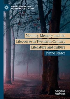 Bild des Verkufers fr Mobility, Memory and the Lifecourse in Twentieth-Century Literature and Culture zum Verkauf von AHA-BUCH GmbH