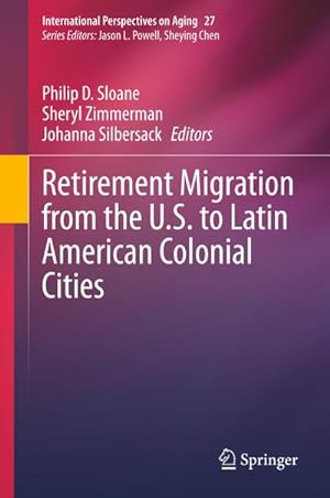 Bild des Verkufers fr Retirement Migration from the U.S. to Latin American Colonial Cities zum Verkauf von AHA-BUCH GmbH