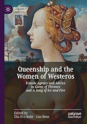 Bild des Verkufers fr Queenship and the Women of Westeros : Female Agency and Advice in Game of Thrones and A Song of Ice and Fire zum Verkauf von AHA-BUCH GmbH