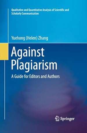 Bild des Verkufers fr Against Plagiarism : A Guide for Editors and Authors zum Verkauf von AHA-BUCH GmbH