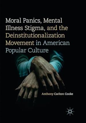 Bild des Verkufers fr Moral Panics, Mental Illness Stigma, and the Deinstitutionalization Movement in American Popular Culture zum Verkauf von AHA-BUCH GmbH