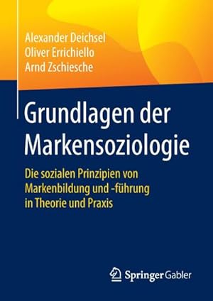 Bild des Verkufers fr Grundlagen der Markensoziologie : Die sozialen Prinzipien von Markenbildung und -fhrung in Theorie und Praxis zum Verkauf von AHA-BUCH GmbH