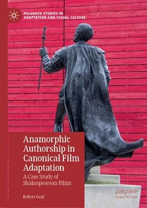 Seller image for Anamorphic Authorship in Canonical Film Adaptation : A Case Study of Shakespearean Films for sale by AHA-BUCH GmbH