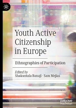 Immagine del venditore per Youth Active Citizenship in Europe : Ethnographies of Participation venduto da AHA-BUCH GmbH